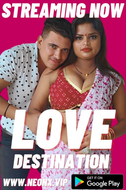 18+ Love Destination 2023 NeonX Hindi Short Flim 720p HDRip Download