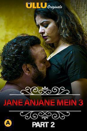18+ Jane Anjane Mein 3 2021 Ullu Hindi Web Series 720p HDRip Download